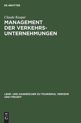 Management der Verkehrsunternehmungen (Lehr- und Handbücher zu Tourismus, Verkehr und Freizeit) (German Edition)