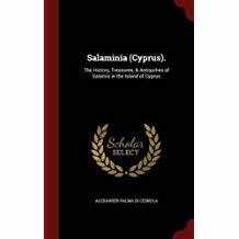 Salaminia (Cyprus).: The History, Treasures, & Antiquities of Salamis in the Island of Cyprus
