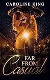 Far from Casual by Caroline   King