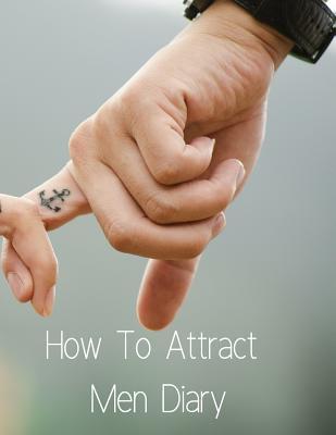 How To Attract Men Diary (Infinit Love Diary)