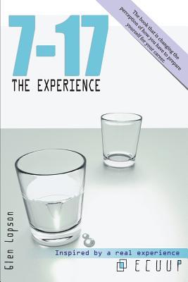 7-17 The Experience: Keys to understand what is expected of you in the future. The book that is changing the perception of how you have to prepare yourself for your career.
