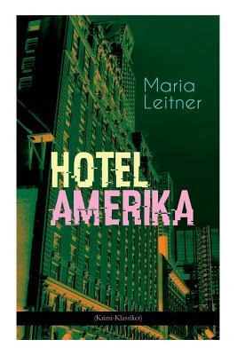 Hotel Amerika (Krimi-Klassiker): Detektivroman - Ein Tag im Leben eines Arbeitermädchens (German Edition)