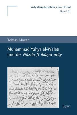 Muhammad Yahya Al-walati Und Die Nazila Fi Ibahat Atay (Religion in Der Gesellschaft)