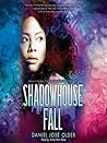 Shadowhouse Fall by Daniel José Older