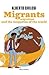 Migrants: Migrations and th...