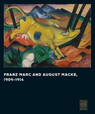 Franz Marc and August Macke: 1909-1914