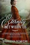 Eternity Between Us by Stephenia H. McGee