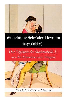 Das Tagebuch der Mademoiselle S.: aus den Memoiren einer Sängerin (Erotik, Sex & Porno Klassiker) (German Edition)