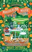 Marigolds for Malice (Enchanted Garden Mystery, #3)