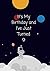 It's My Birthday and ive Ju...