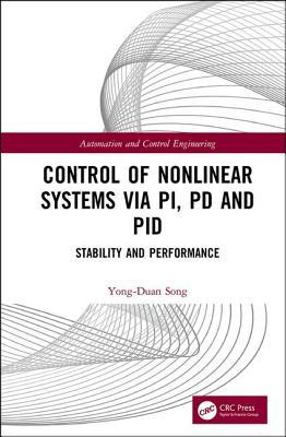 Control of Nonlinear Systems via PI, PD and PID (Automation and Control Engineering)