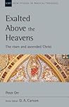 Exalted Above the Heavens: The Risen and Ascended Christ (Volume 47) (New Studies in Biblical Theology)