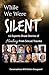 While We Were Silent: 12 Ex...