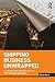 Shipping Business Unwrapped: Illusion, Bias and Fallacy in the Shipping Business (Routledge Maritime Masters)