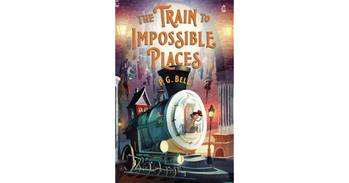 Pg Bell Book giveaway for The Train to Impossible Places (The Train to ...
