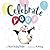 Celebrate You! by Sherri Duskey Rinker Celebrate You! by Sherri Duskey Rinker