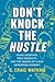 Don't Knock the Hustle: You...