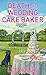 Death of a Wedding Cake Baker (Hayley Powell Food and Cocktails Mystery #11)