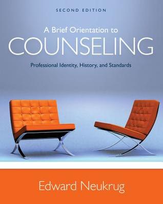 A Brief Orientation to Counseling: Professional Identity, History, and Standards (MindTap Course List)