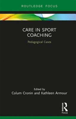 Care in Sport Coaching (Routledge Research in Sports Coaching)