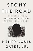 Stony the Road: Reconstruction, White Supremacy, and the Rise of Jim Crow