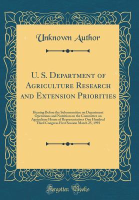 U. S. Department of Agriculture Research and Extension Priorities: Hearing Before the Subcommittee on Department Operations and Nutrition on the ... Third Congress First Session March 25, 1993