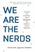 We Are the Nerds: The Birth...