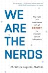 We Are the Nerds by Christine Lagorio-Chafkin