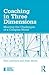 Coaching in Three Dimensions: Meeting the Challenges of a Complex World (Essential Coaching Skills and Knowledge)