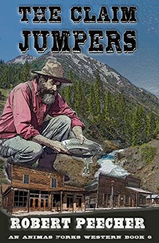 The Claim Jumpers: A Frontier Boomtown Western Adventure (An Animas Forks Western Book 6)