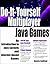 Do-It-Yourself Multiplayer Java Games: An Introduction to Java Sockets and Internet-Based Games (Do-It-Yourself Java Games Book 4)