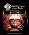 Indigenous Peoples Atlas of Canada by The Royal Canadian Geograph...