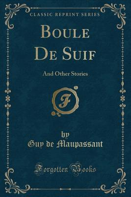 Boule De Suif: And Other Stories