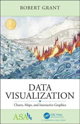 Data Visualization: Charts, Maps, and Interactive Graphics (ASA-CRC Series on Statistical Reasoning in Science and Society)