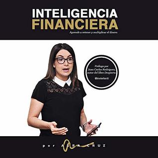 INTELIGENCIA FINANCIERA: Aprende a retener y multiplicar el dinero (Spanish Edition)