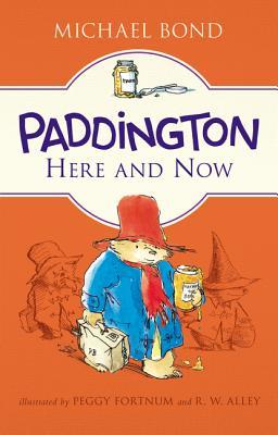 Paddington Here and Now: The Classic Tale of a Beloved Bear's Humorous Misadventures for Kids (Ages 8-12) (Paddington, 129)