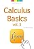 Calculus Basics vol 3 : The...