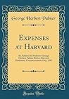 Expenses at Harvard: An Address by Professor George Herbert Palmer Before Harvard Graduates, Commencement Day, 1887