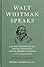 Walt Whitman Speaks: His Fi...