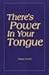 There's Power in Your Tongue