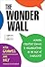 The Wonder Wall: Leading Creative Schools and Organizations in an Age of Complexity