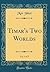 Timar's Two Worlds, Vol. 3 ...