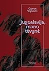 Jugoslavija, mano tėvynė by Goran Vojnović