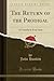 The Return of the Prodigal: A Comedy in Four Acts (Classic Reprint)