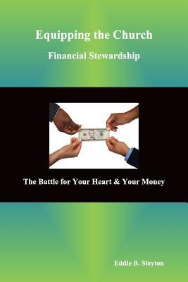 Equipping the Church Financial Stewardship: The Battle for Your Heart & Your Money