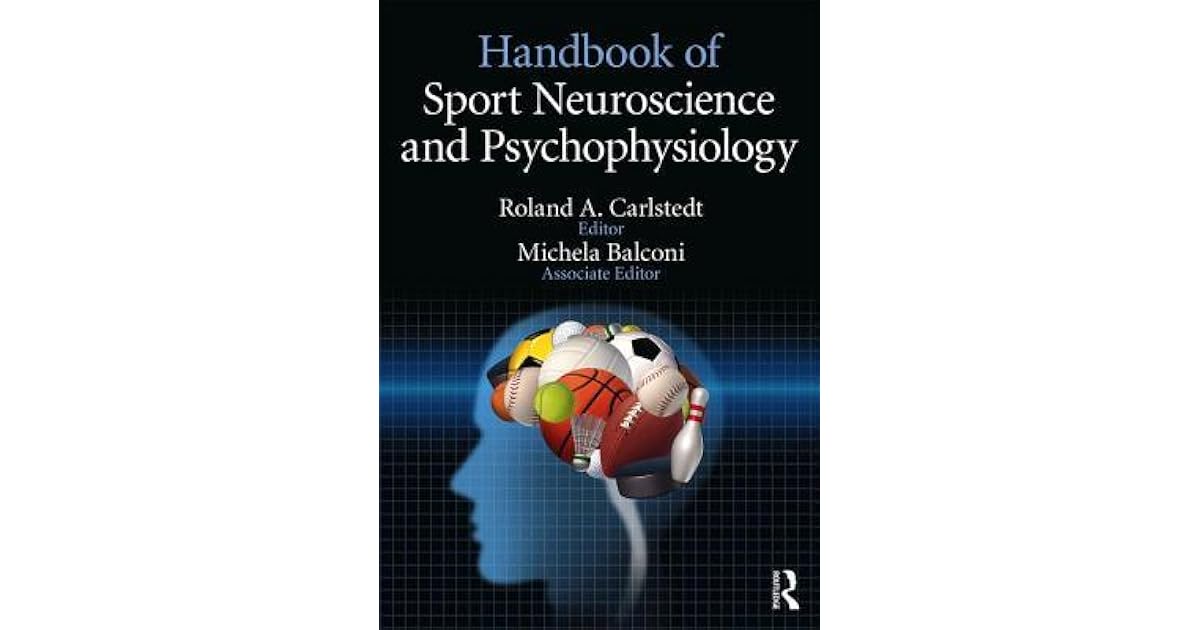 Handbook of Sport Neuroscience and Psychophysiology by Roland Carlstedt