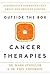 Outside The Box Cancer Therapies: Alternative Therapies That Treat And Prevent Cancer [Paperback] Mark Stengler, Paul Anderson