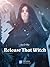 Release That Witch by Er Mu