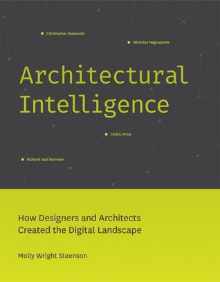 Architectural Intelligence: How Designers and Architects Created the Digital Landscape (Hardcover)