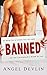 Banned (Love and Liquor, #1)